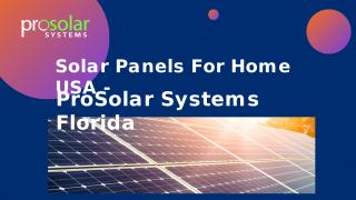 Solar Panels For Home USA - ProSolar Systems Florida   .pptx