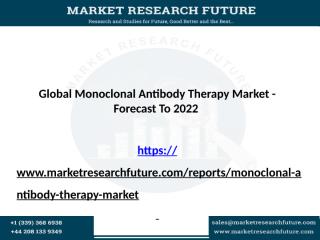 Monoclonal Antibody Therapy Market is expected to grow at the CAGR of 10.5% and to reach USD 140 Billion by 2022.pptx