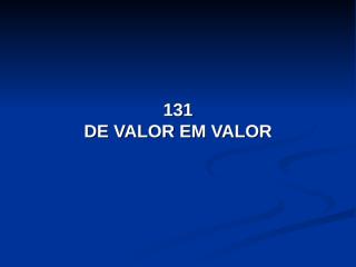 131 - De Valor em Valor.pps