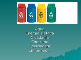 2 - Água, energia elétrica, cidadania, consumo e reciclagem.ppt