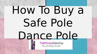 How to Buy a safe dance pole for home.pptx